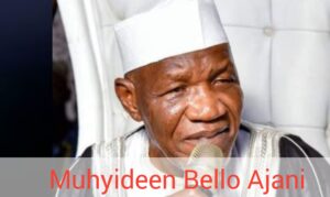 Muhyideen Bello Ajani Biography 